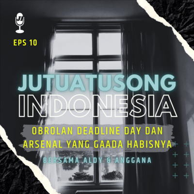 Ngobrolin Deadline Day dan Arsenal yang Gaada Habisnya