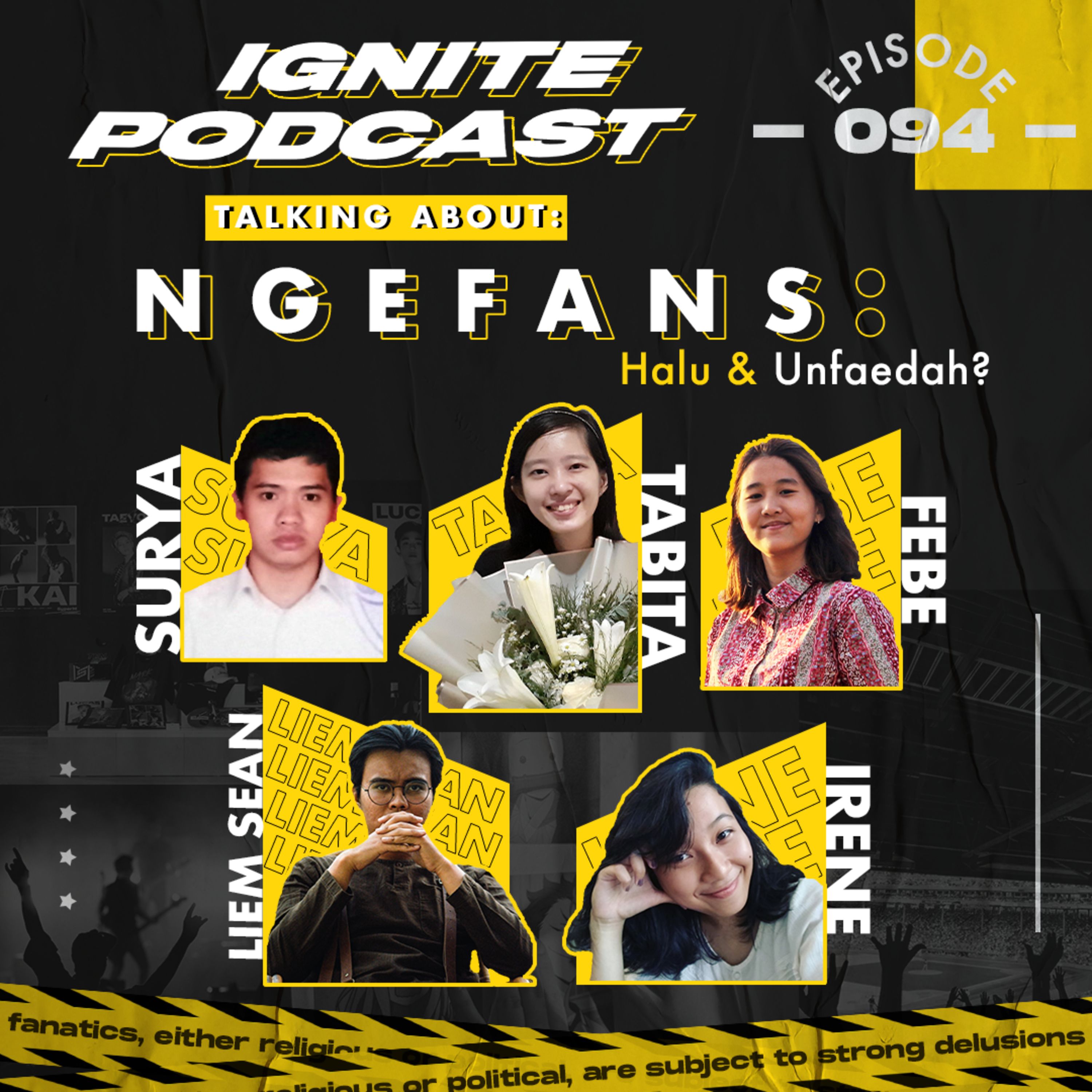 094 Ngefans: Halu & Unfaedah? // Surya, Tabita, Febe, Liem, Irene