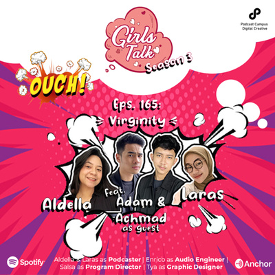 Girls Talk | S3 | Eps. 165 | Virginity | Ft. Adam & Achmad [Campus Uncensored]