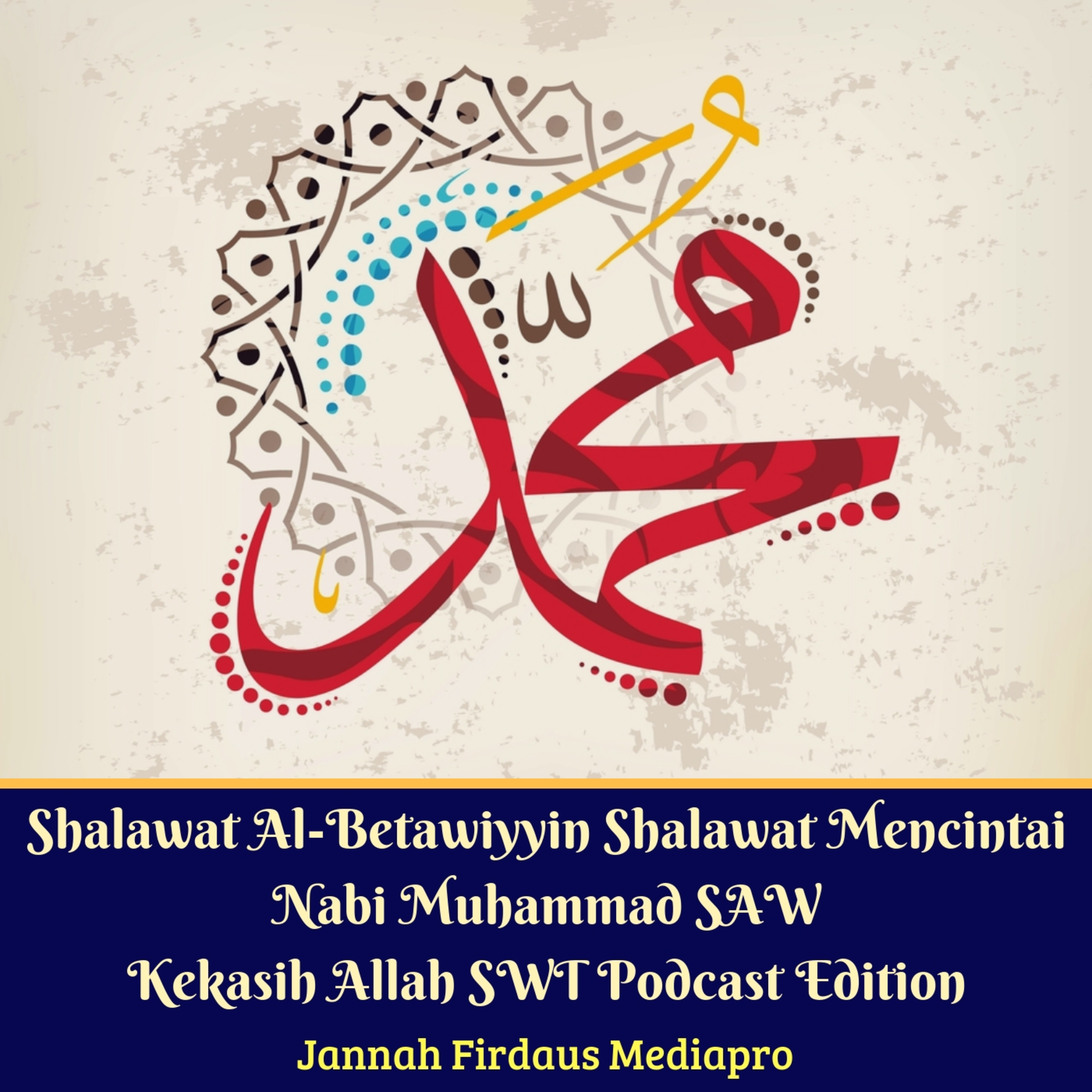Shalawat Al-Betawiyyin Shalawat Mencintai Nabi Muhammad SAW Kekasih Allah SWT Podcast Edition